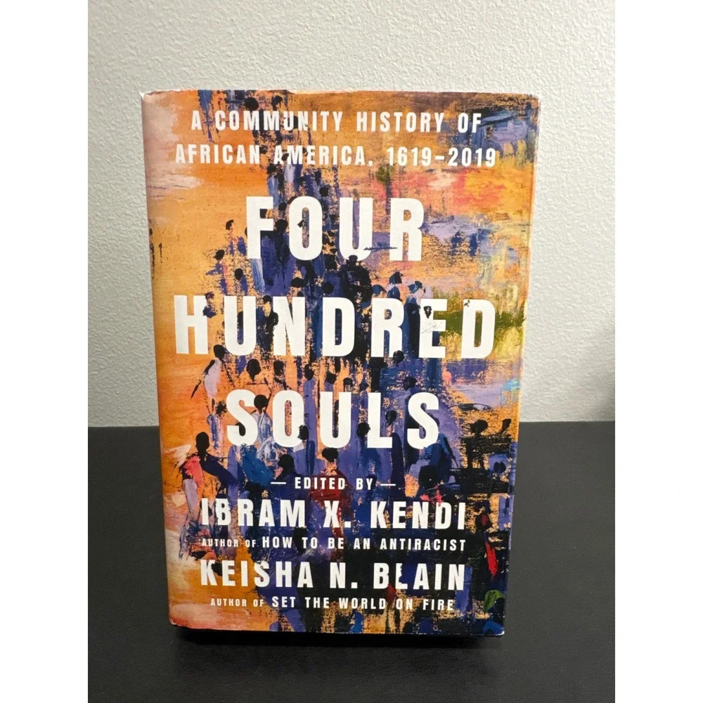 Four Hundred Souls Ibram X Kendi Keisha N Blain First Edition Hardcover History